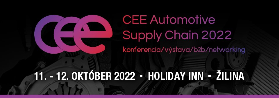 CEE Automotive Supply Chain 2022, 11. - 12. Oktober 2022, Žilina CEE Automotive Supply Chain 2022, 11. - 12. Oktober 2022, Žilina